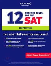Kaplan 12 Practice Tests for the SAT : 2007 Edition