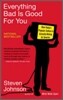 Everything Bad is Good for You: How Today's Popular Culture Is Actually Making Us Smarter