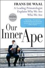 Our Inner Ape: A Leading Primatologist Explains Why We Are Who We Are