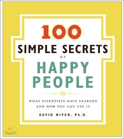 100 Simple Secrets of Happy People: What Scientists Have Learned and How You Can Use It