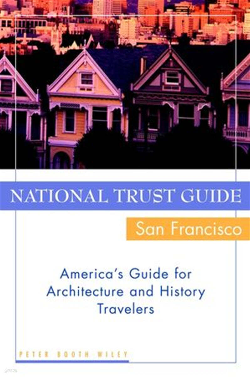 National Trust Guide/San Francisco: America&#39;s Guide for Architecture and History Travelers