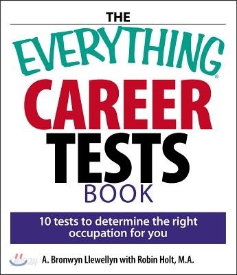 The Everything Career Tests Book: 10 Tests to Determine the Right Occupation for You