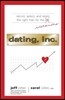 Dating, Inc.: Recruit, Select, and Retain the Right Man for a Relationship