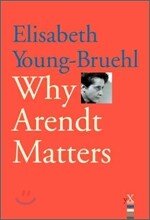 Why Arendt Matters
