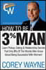 How to Be a 3% Man, Winning the Heart of the Woman of Your Dreams