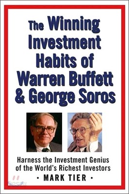 The Winning Investment Habits of Warren Buffett &amp; George Soros: Harness the Investment Genius of the World&#39;s Richest Investors
