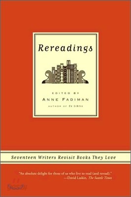 Rereadings: Seventeen Writers Revisit Books They Love