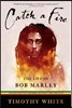 Catch a Fire: The Life of Bob Marley