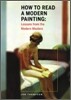 How to Read a Modern Painting: Understanding and Enjoying the Modern Masters