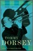 Tommy Dorsey: Livin' in a Great Big Way, a Biography