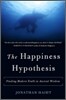 The Happiness Hypothesis: Finding Modern Truth in Ancient Wisdom