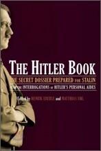 The Hitler Book: The Secret Dossier Prepared for Stalin from the Interrogations of Otto Guensche and Heinze Linge, Hitler's Closest Per