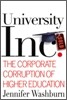 University Inc.: The Corporate Corruption of Higher Education