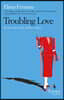 Troubling Love