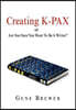 Creating K-Pax -Or- Are You Sure You Want to Be a Writer?