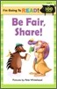 I'm Going to Read! Level 2 : Be Fair, Share!