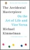 The Accidental Masterpiece: On the Art of Life and Vice Versa