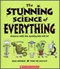 The Stunning Science of Everything : Science with the Squishy Bits Left In!