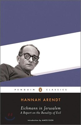 Eichmann in Jerusalem: A Report on the Banality of Evil
