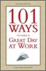 101 Ways to Have a Great Day at Work