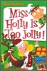My Weird School #14: Miss Holly Is Too Jolly!: A Christmas Holiday Book for Kids