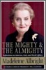 The Mighty and the Almighty: Reflections on America, God, and World Affairs