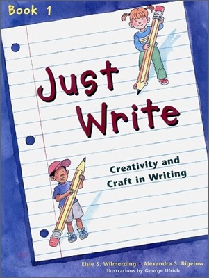 Just Write 1 : Creativity and Craft in Writing - Student&#39;s Book