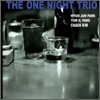 The One Night Trio - The One Night Trio