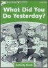 Dolphin Readers: Level 3: 525-Word Vocabularywhat Did You Do Yesterday? Activity Book