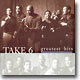 Take 6 - Greatest Hits