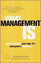 What Management Is : How It Works and Why It's Everyone's Business