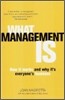 What Management Is : How It Works and Why It's Everyone's Business