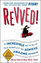 Revved! : An Incredible Way to Rev Up Your Workplace and Achieve Amazing Results