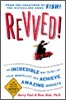 Revved! : An Incredible Way to Rev Up Your Workplace and Achieve Amazing Results