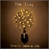 The Fray - How To Save A Life