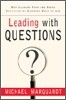 Leading with Questions : How Leaders Find the Right Solutions By Knowing What To Ask