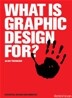 What Is Graphic Design For?