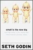 Small Is the New Big