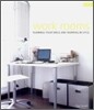 Work Rooms : Planning Your Space and Working in Style