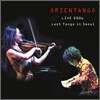 Duo Orientango (오리엔 탱고) - Live 2006 Last Tango in Seoul
