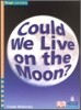 Four Corners Fluent #49 : Could We Live on the Moon?