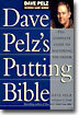 Dave Pelz's Putting Bible: The Complete Guide to Mastering the Green