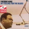 Freddie King - My Feeling For The Blues