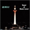Quruli - Tower of Music Lover