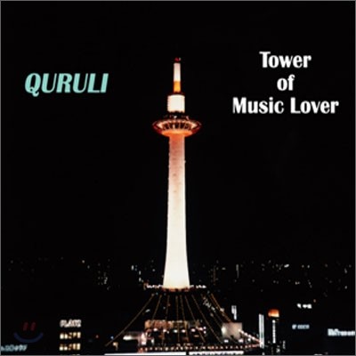 Quruli - Tower of Music Lover