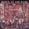 Down To The Bone - Crazy Vibes & Things
