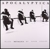 Apocalyptica (아포칼립티카) - Plays Metallica By Four Cello (네 대의 첼로로 연주하는 메탈리카) [LP]