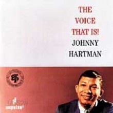 Johnny Hartman - The Voice That Is