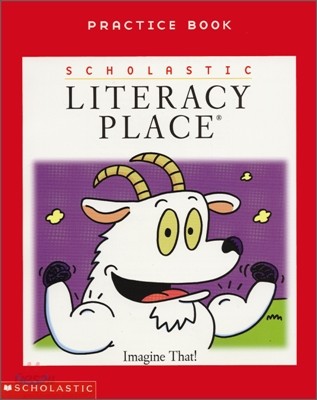 Literacy Place 1.4 Imagine That! : Practice Book