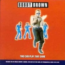 Bobby Brown - Two Can Play That Game